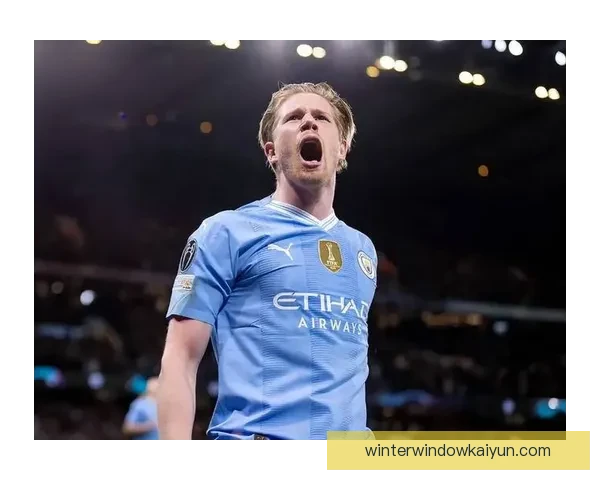 德布劳内曼城生涯遗憾分析：状态起伏与关键时刻回顾